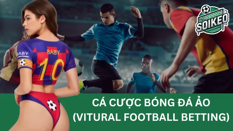 Cá cược bóng đá ảo (Virtual Football Betting)