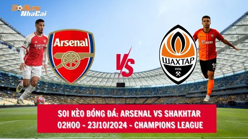 Soi kèo nhà cái Arsenal vs Shakhtar Donetsk – 02h00 – 23/10/2024 – Champions League