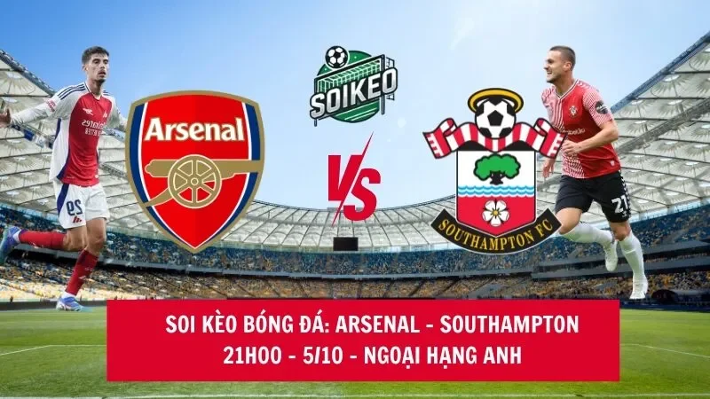 Soi kèo nhà cái Arsenal vs Southampton 21h00 05/10 – Ngoại hạng Anh