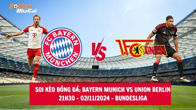 Soi kèo nhà cái Bayern Munich vs Union Berlin - 21h30 - 02/11/2024 - Bundesliga