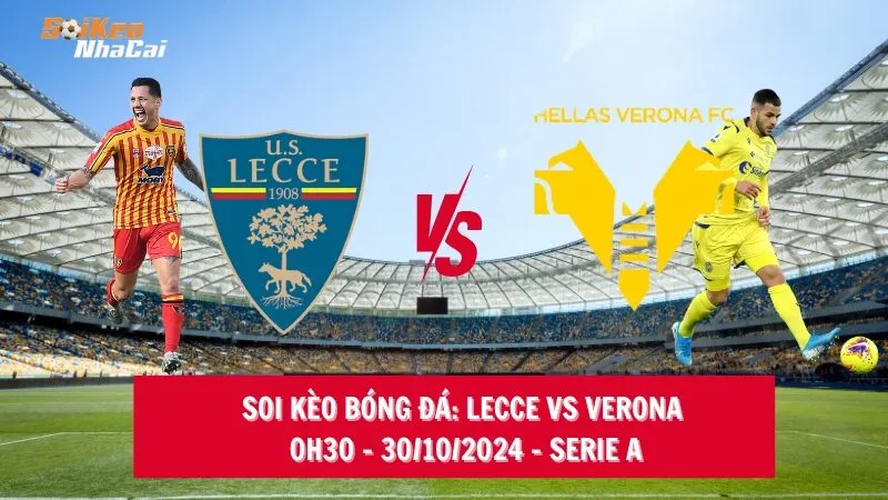 Soi kèo nhà cái Lecce vs Verona - 0h30 - 30/10/2024 - Serie A