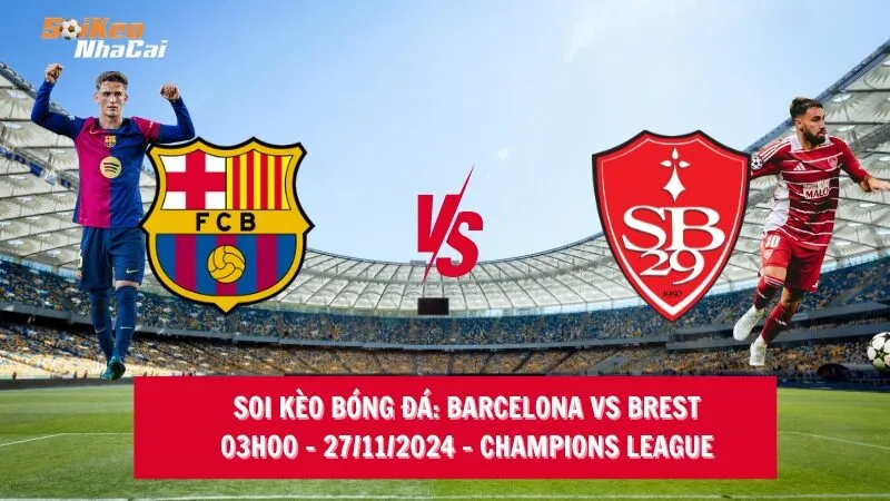 Soi kèo nhà cái Barcelona vs Brest – 03h00 – 27/11/2024 – Champions League