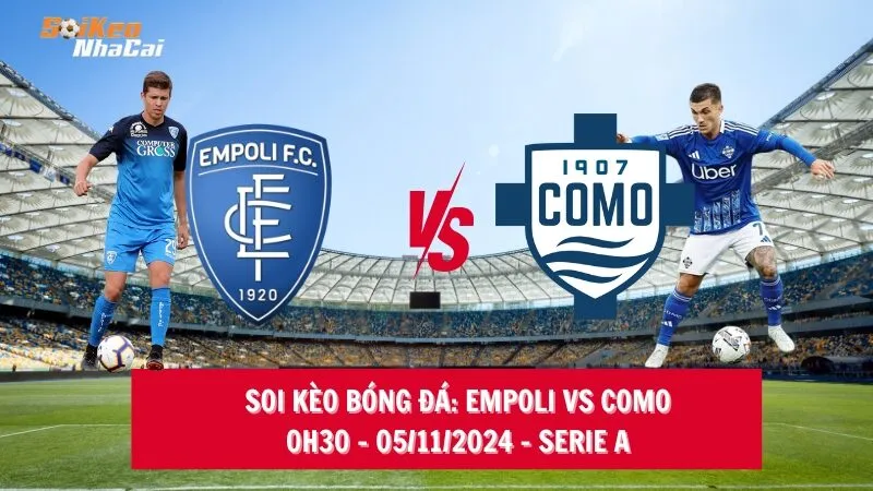 Soi kèo nhà cái Empoli vs Como - 0h30 - 05/11/2024 - Serie A