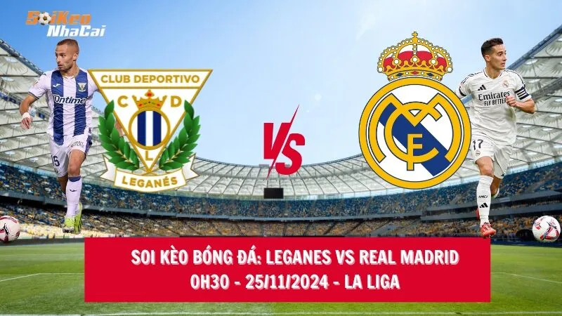 Soi kèo nhà cái Leganes vs Real Madrid – 00h30 – 25/11/2024 – La Liga