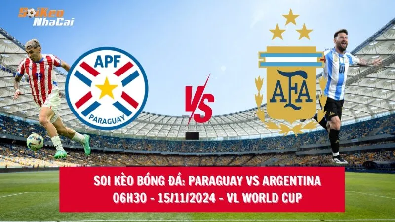 Soi kèo nhà cái Paraguay vs Argentina - 06h30 - 15/11/2024 - VL World Cup