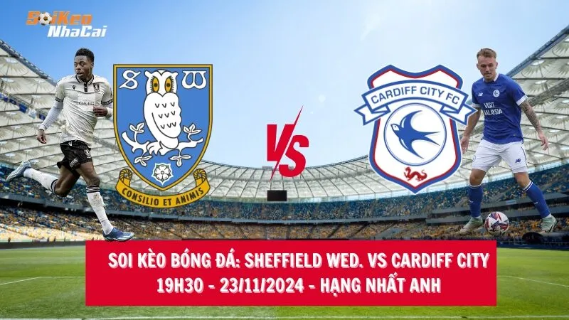 Soi kèo nhà cái Sheffield Wed. vs Cardiff City – 19h30 – 23/11/2024 – c