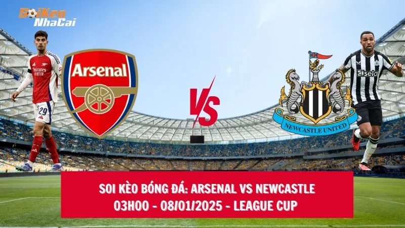 Soi kèo nhà cái Arsenal vs Newcastle – 03h00 – 08/01/2025 – League Cup