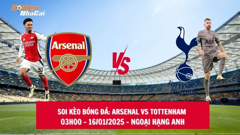 Soi kèo nhà cái Arsenal vs Tottenham – 03h00 – 16/01/2025 – Ngoại hạng Anh