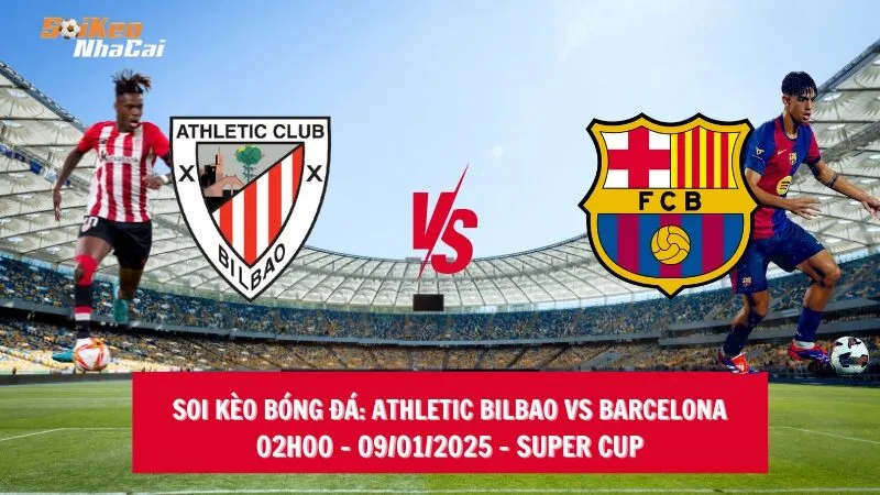 Soi kèo nhà cái Athletic Bilbao vs Barcelona – 02h00 – 09/01/2025 – Super Cup