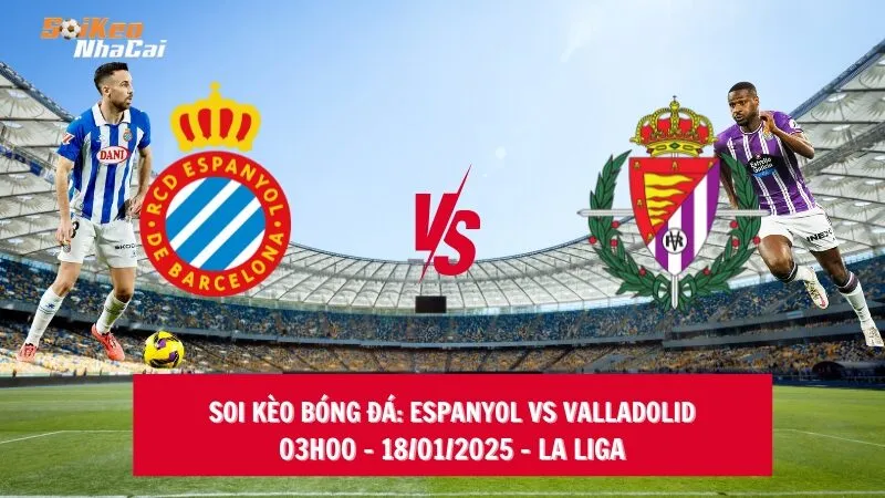 Soi kèo nhà cái Espanyol vs Valladolid – 03h00 – 18/01/2025 – La Liga