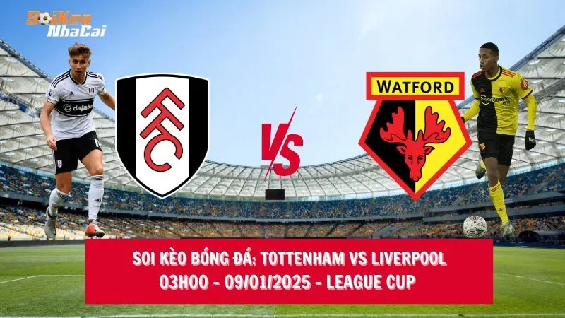 Soi kèo nhà cái Fulham vs Watford – 02h45 – 10/01/2025 – FA Cup