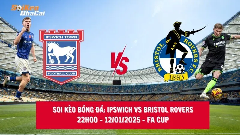 Soi kèo nhà cái Ipswich vs Bristol Rovers – 22h00 – 12/01/2025 – FA Cup