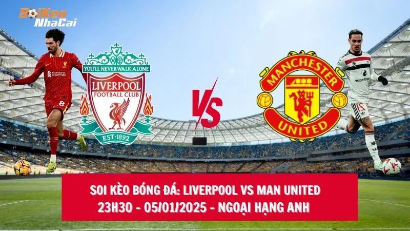 Soi kèo nhà cái Liverpool vs Man United – 23h30 – 05/01/2025 – Ngoại hạng Anh