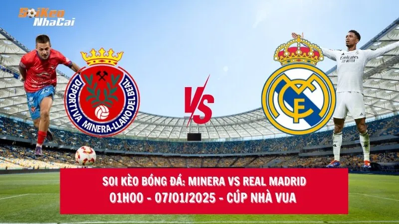 Soi kèo nhà cái Minera vs Real Madrid – 01h00 – 07/01/2025 – Cúp nhà Vua