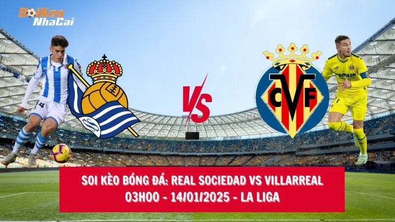 Soi kèo nhà cái Real Sociedad vs Villarreal – 03h00 – 14/01/2025 – La Liga