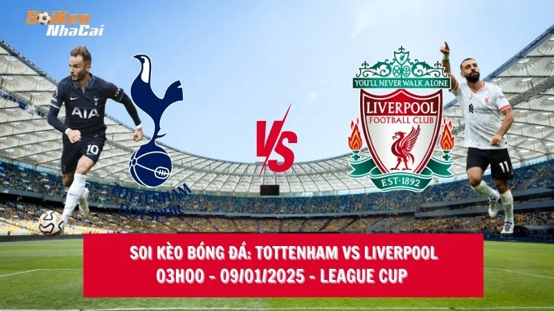 Soi kèo nhà cái Tottenham vs Liverpool – 03h00 – 09/01/2025 – League Cup